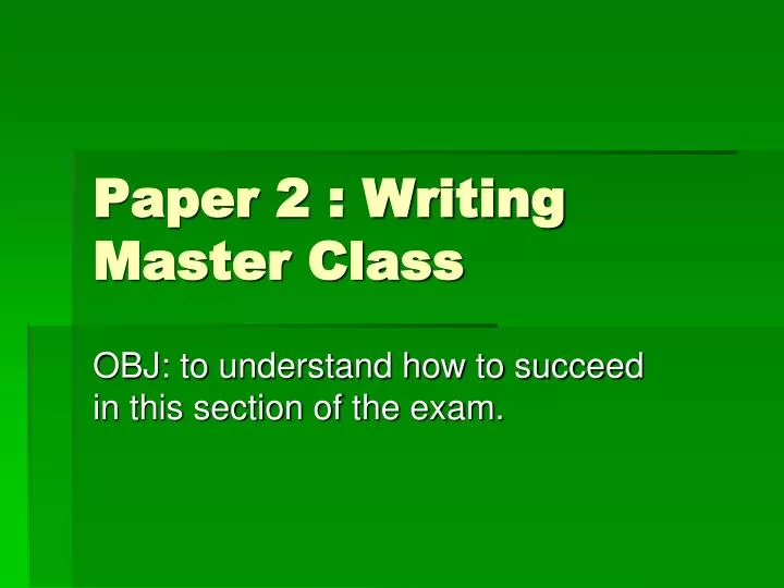 paper 2 writing master class