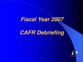 Fiscal Year 2007 CAFR Debriefing