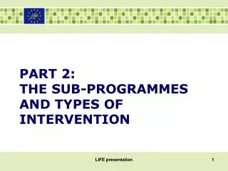 PART 2: THE SUB-PROGRAMMES AND TYPES OF INTERVENTION