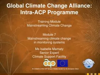 Global Climate Change Alliance: Intra-ACP Programme Training Module Mainstreaming Climate Change