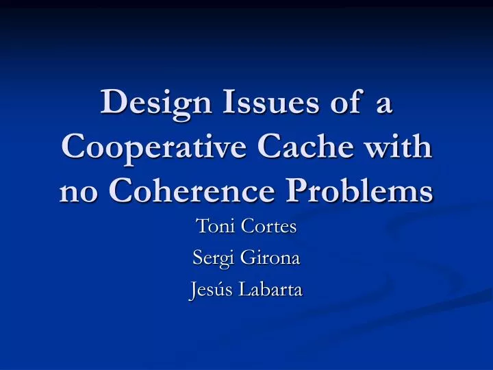 design issues of a cooperative cache with no coherence problems