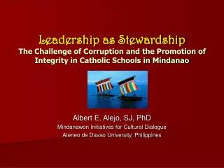 Albert E. Alejo, SJ, PhD Mindanawon Initiatives for Cultural Dialogue