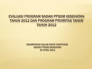 evaluasi program badan ppsdm kesehatan tahun 201 2 dan program prioritas tahun tahun 2012