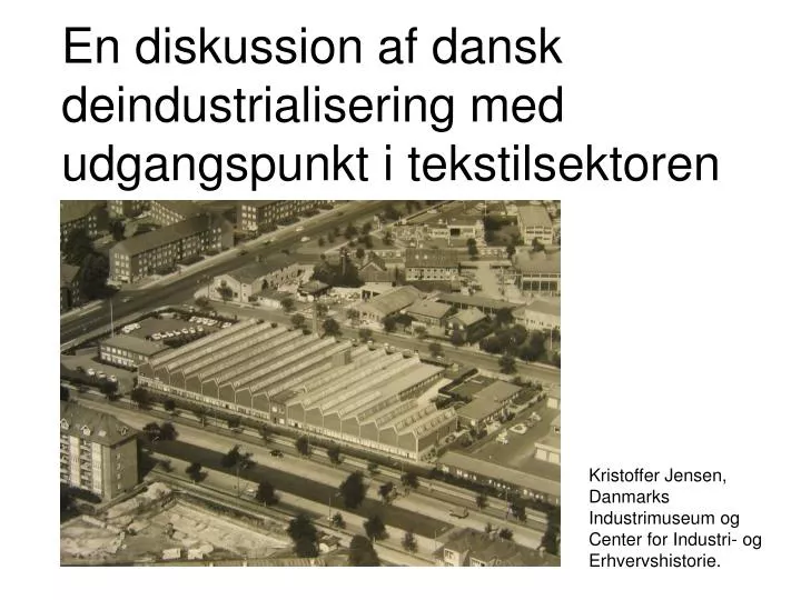 en diskussion af dansk deindustrialisering med udgangspunkt i tekstilsektoren
