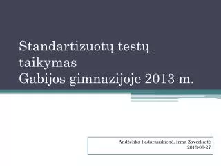 standartizuot test taikymas gabijos gimnazijoje 2013 m