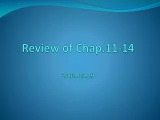 Review of Chap.11-14 2009.05.29