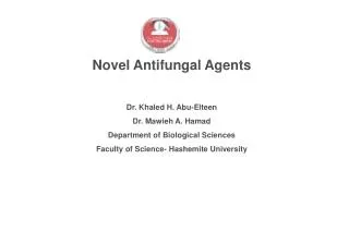 Novel Antifungal Agents Dr. Khaled H. Abu-Elteen Dr. Mawieh A. Hamad