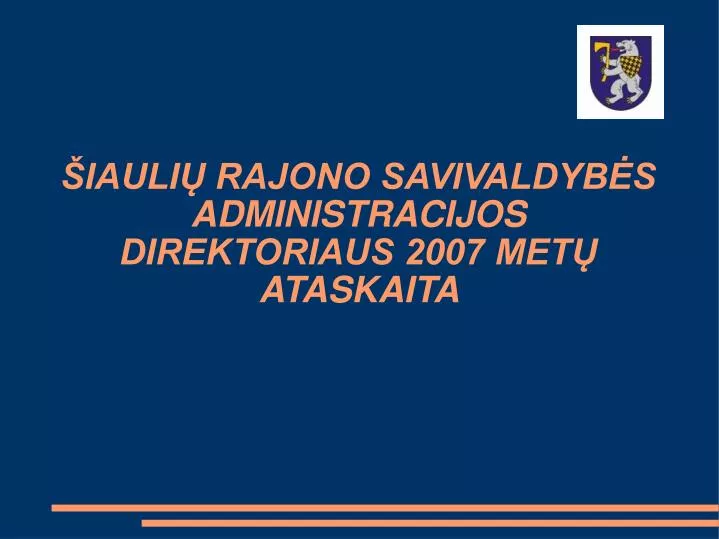 iauli rajono savivaldyb s administracijos direktoriaus 2007 met ataskaita