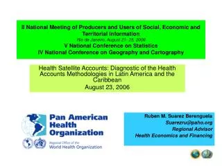 Ruben M. Suarez Berenguela Suarezru@paho Regional Advisor Health Economics and Financing