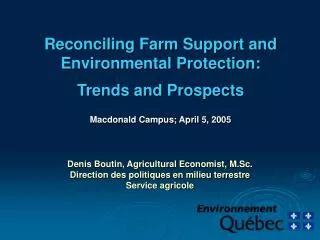 Denis Boutin, Agricultural Economist, M.Sc. Direction des politiques en milieu terrestre