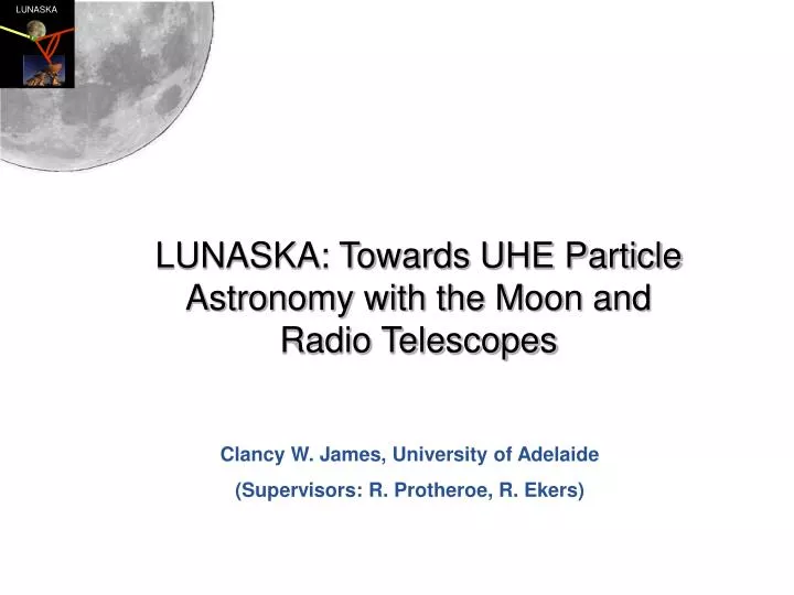 lunaska towards uhe particle astronomy with the moon and radio telescopes