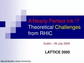 A Nearly Perfect Ink !? Theoretical Challenges from RHIC
