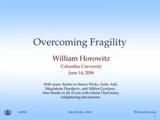 Overcoming Fragility