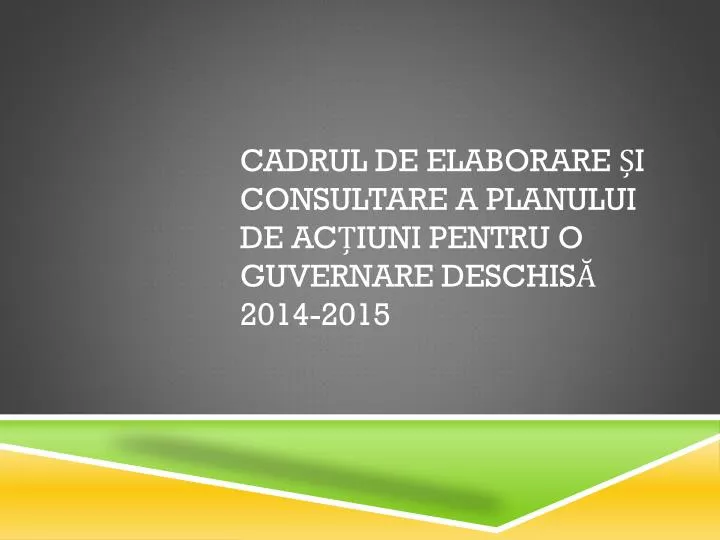 cadrul de elaborare i consultare a planului de ac iuni pentru o guvernare deschis 2014 2015