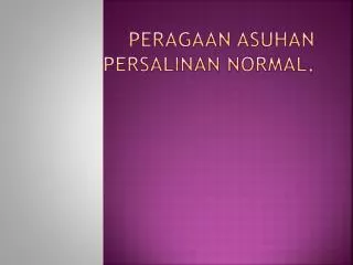 peragaan asuhan persalinan normal