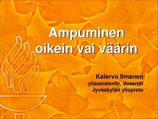ampuminen oikein vai v rin