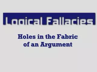 Holes in the Fabric of an Argument