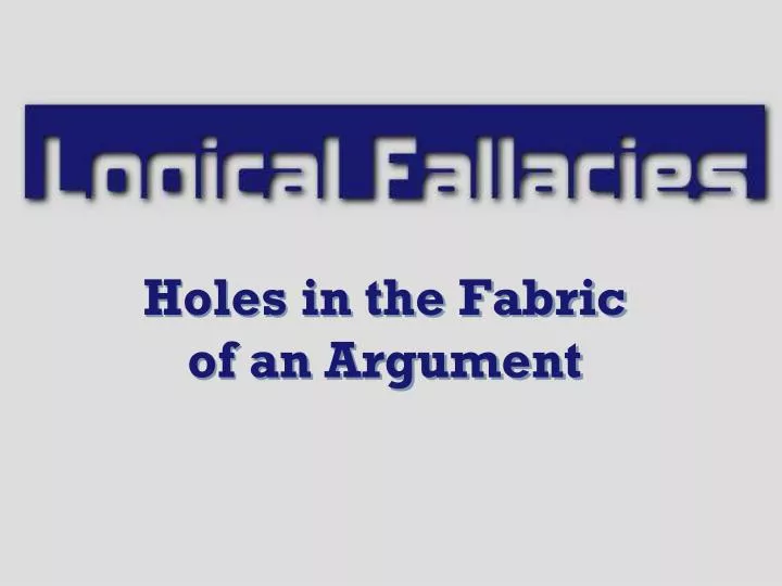 holes in the fabric of an argument