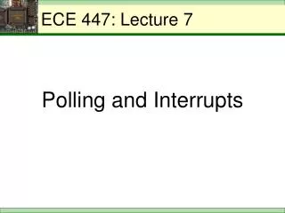 ECE 447: Lecture 7