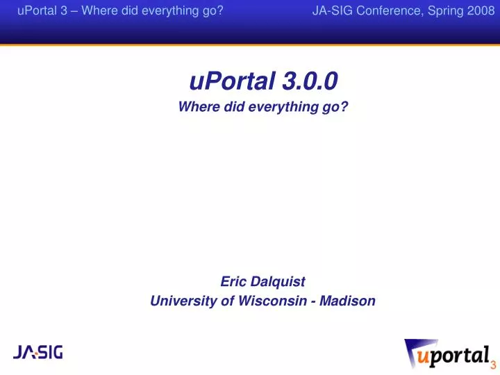 uportal 3 0 0 where did everything go eric dalquist university of wisconsin madison