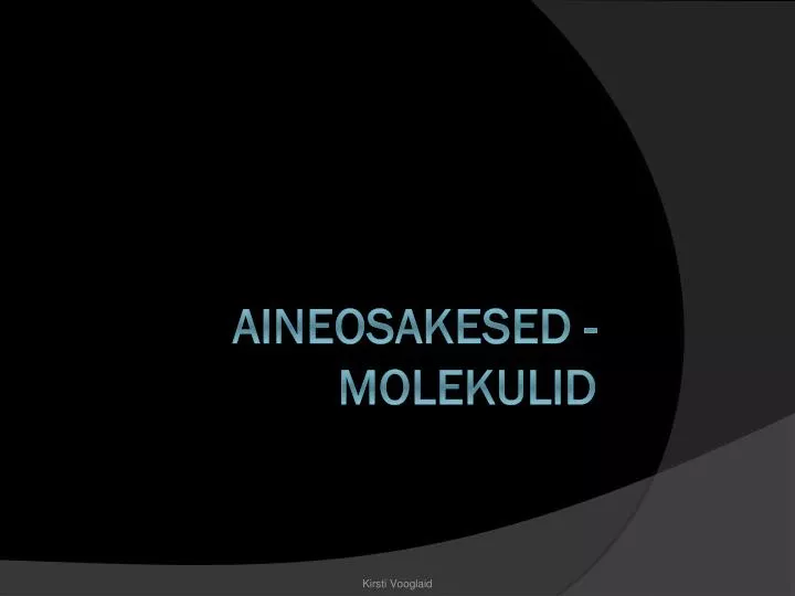 aineosakesed molekulid