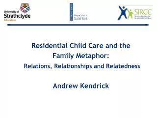 Residential Child Care and the Family Metaphor: Relations, Relationships and Relatedness