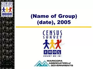 (Name of Group) (date), 2005