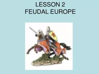 LESSON 2 FEUDAL EUROPE