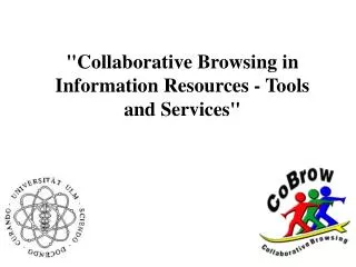 &quot;Collaborative Browsing in Information Resources - Tools and Services&quot;