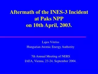 Aftermath of the INES-3 Incident at Paks NPP on 10th April, 2003.