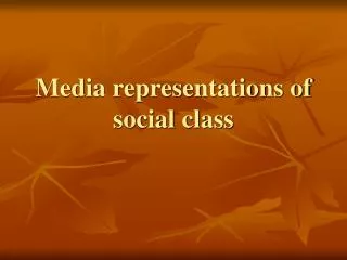 Media representations of social class