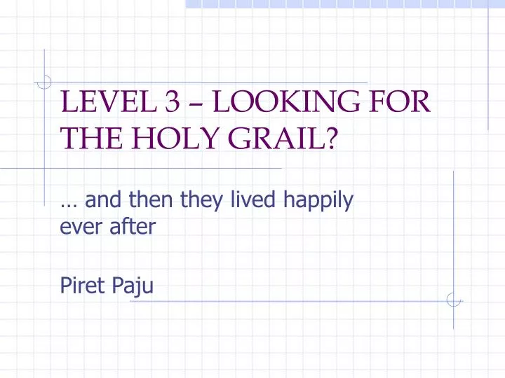 level 3 looking for the holy grail