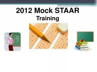 2012 Mock STAAR Training