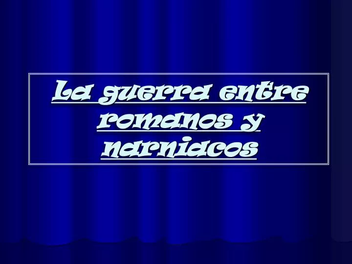 la guerra entre romanos y narniacos