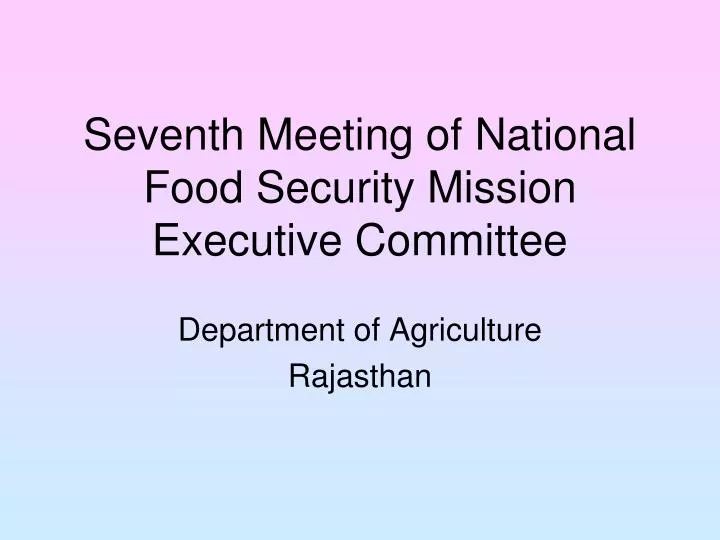 seventh meeting of national food security mission executive committee