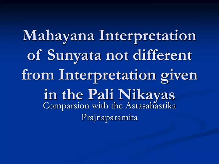 mahayana interpretation of sunyata not different from interpretation given in the pali nikayas