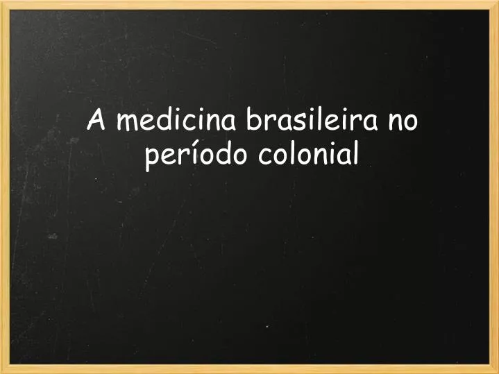 a medicina brasileira no per odo colonial
