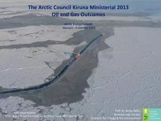 The Arctic Council Kiruna Ministerial 2013 Oil and Gas Outcomes Arctic Energy Summit