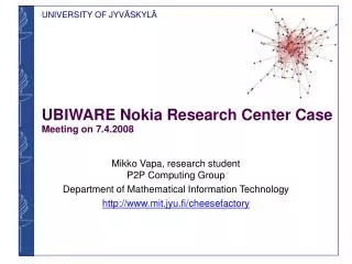UBIWARE Nokia Research Center Case Meeting on 7.4.2008