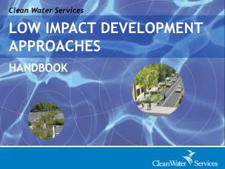 Clean Water Services LOW IMPACT DEVELOPMENT APPROACHES HANDBOOK