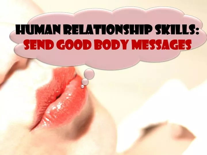 human relationship skills sen d good body messages