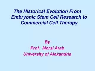 The Historical Evolution From Embryonic Stem Cell Research to Commercial Cell Therapy By