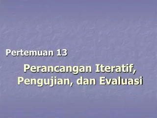 perancangan iteratif pengujian dan evaluasi