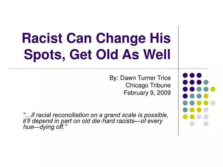 racist can change his spots get old as well