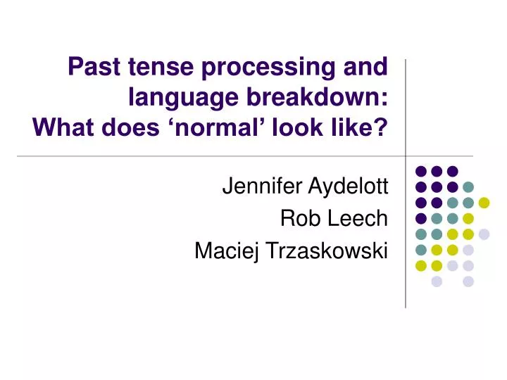 past tense processing and language breakdown what does normal look like