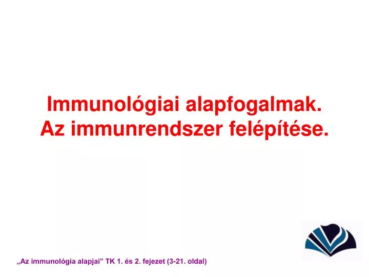 immunol giai alapfogalmak az immunrendszer fel p t se