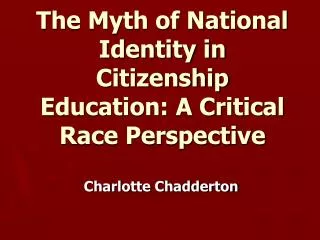 The Myth of National Identity in Citizenship Education: A Critical Race Perspective
