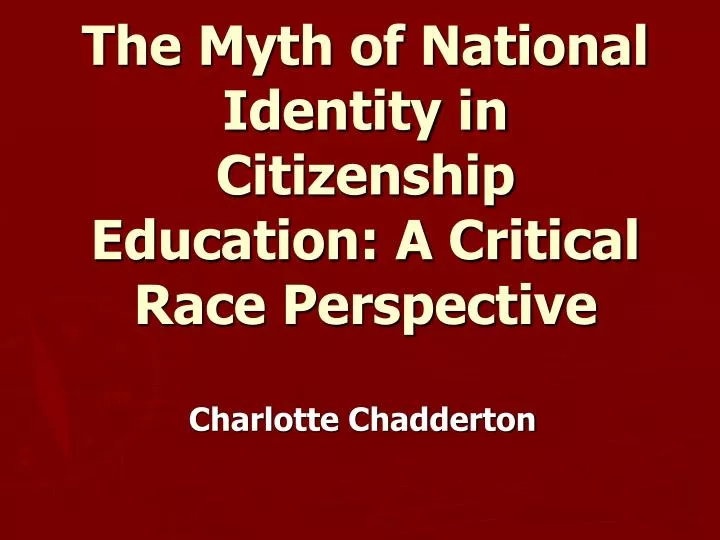 the myth of national identity in citizenship education a critical race perspective