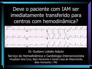 deve o paciente com iam ser imediatamente transferido para centros com hemodin mica