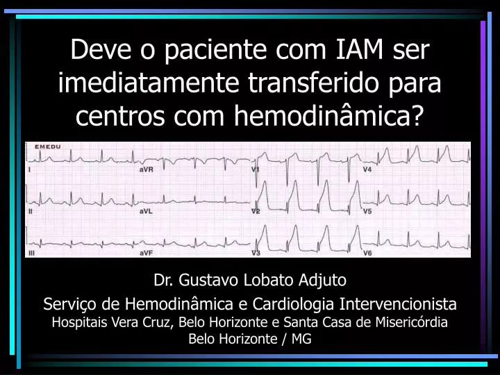 deve o paciente com iam ser imediatamente transferido para centros com hemodin mica